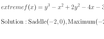 The extreme f(x)=y^3-x^2+2y^2-4x-3 is Saddle(-2,0),Maximum(-2,-4/3)